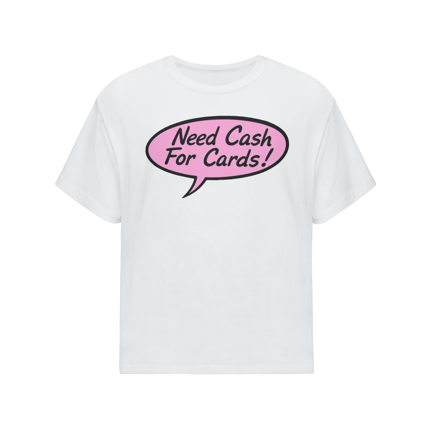 "Need Cash For Cards"  Oversized T-Shirt