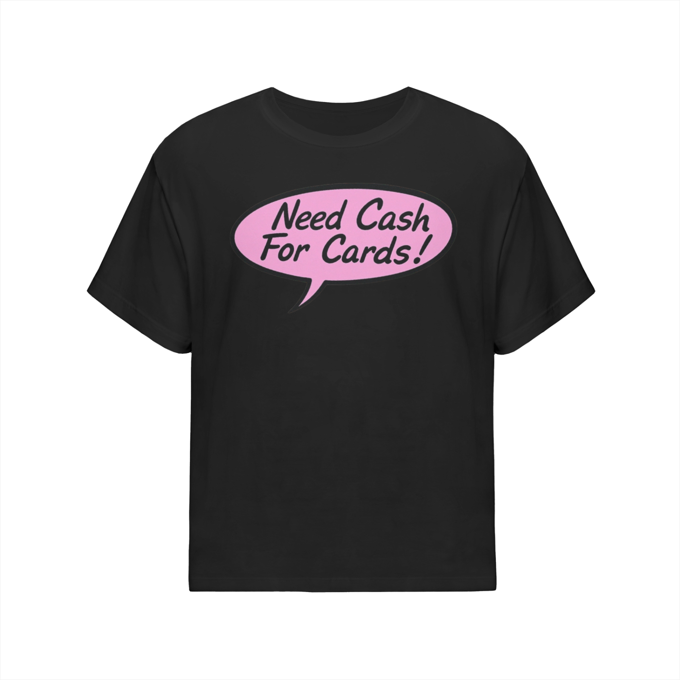 "Need Cash For Cards"  Oversized T-Shirt